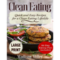 Clean Eating ***Large Print Edition***: Quick and Easy Recipes for a Clean Eating Lifestyle (14-Day Eating Plan Included) - Paperback
