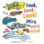 Look, Look, Look! ¡Mira, Mira, Mira! - Board Book