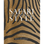Safari Style: Exceptional African Camps and Lodges - Hardcover