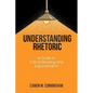 Understanding Rhetoric: A Guide to Critical Reading and Argumentation - Paperback