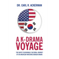 A K-Drama Voyage: The Quite Pleasurable Cultural Journey of an American Watching Korean Drama - Paperback