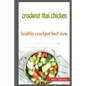 Crockpot Thai Chicken: Healthy Crockpot Beef Stew - Paperback