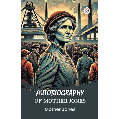 Autobiography of Mother Jones - Paperback