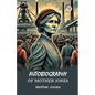 Autobiography of Mother Jones - Paperback