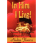 In Him I Live! Treasures from My Heart - Paperback