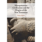 Mesopotamian Civilization and the Origins of the New Testament - Paperback