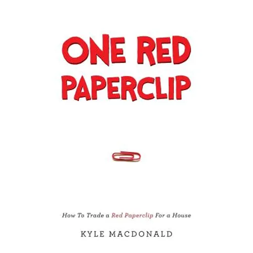 One Red Paperclip: How To Trade a Red Paperclip For a House - Paperback