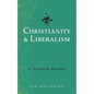 Christianity & Liberalism - Paperback