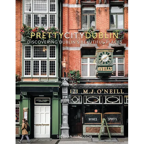 Prettycitydublin: Discovering Dublin's Beautiful Places Volume 3 - Hardcover