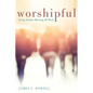 Worshipful: Living Sunday Morning All Week - Paperback