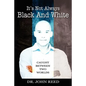 It's Not Always Black And White: Caught Between Two Worlds - Paperback