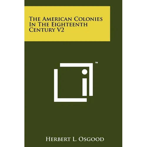 The American Colonies in the Eighteenth Century V2 - Paperback
