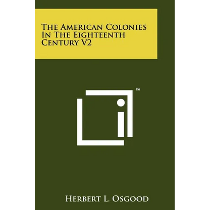 The American Colonies in the Eighteenth Century V2 - Paperback