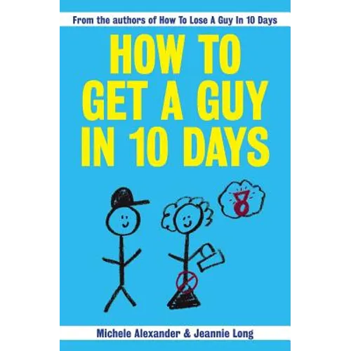 How To Get A Guy In 10 Days - Paperback
