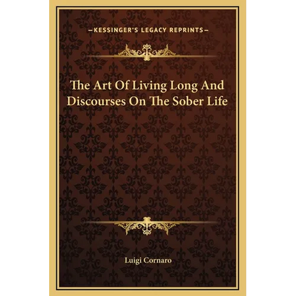 The Art Of Living Long And Discourses On The Sober Life - Hardcover