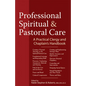 Professional Spiritual & Pastoral Care: A Practical Clergy and Chaplain's Handbook - Hardcover