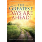 The Greatest Days Are Ahead! - Paperback