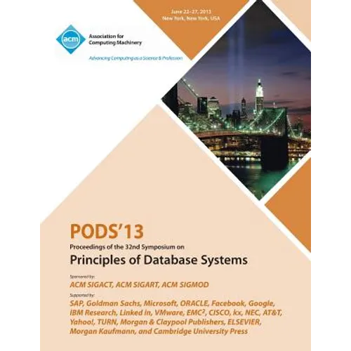 Pods 13 Proceedings of the 32nd Symposium on Principles of Database Systems - Paperback