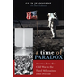A Time of Paradox: America from the Cold War to the Third Millennium, 1945-Present - Paperback