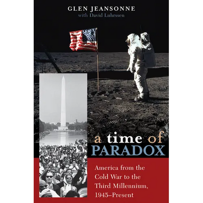 A Time of Paradox: America from the Cold War to the Third Millennium, 1945-Present - Paperback