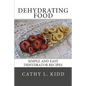 Dehydrating Food: Simple and Easy Dehydrator Recipes - Paperback