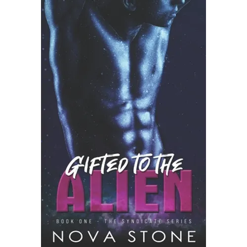 Gifted to the Alien: A Dark Sci-Fi Captive Mafia Romance - Paperback