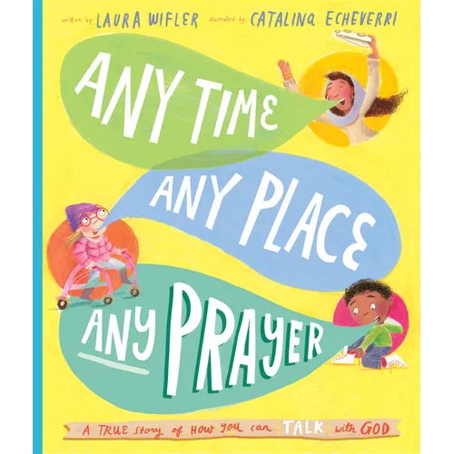 Any Time, Any Place, Any Prayer Storybook: A True Story of How You Can Talk with God - Hardcover