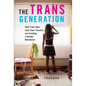 The Trans Generation: How Trans Kids (and Their Parents) Are Creating a Gender Revolution - Paperback