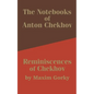 The Notebooks of Anton Chekhov: Reminiscences of Chekhov - Paperback