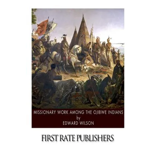 Missionary Work among the Ojibwe Indians - Paperback