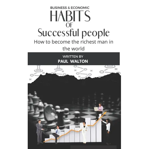 Habits of Successful People: How to become the richest man in the world - Paperback