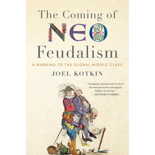 The Coming of Neo-Feudalism: A Warning to the Global Middle Class - Hardcover