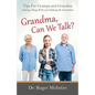 Grandma, Can We Talk?: Tips for Grampa and Grandma - Getting Along with and Helping the Grandkids - Paperback