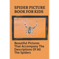Spider Picture Book For Kids: Beautiful Pictures That Accompany The Descriptions Of All The Spiders: Black Widow Spider Facts For Kids - Paperback