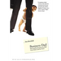 Business Dad: How Good Businessmen Can Make Great Fathers (and Vice Versa) - Paperback