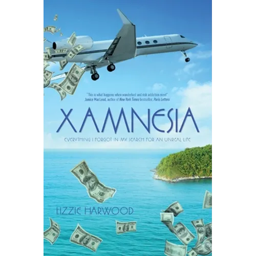 Xamnesia: Everything I Forgot in my Search for an Unreal Life - Paperback