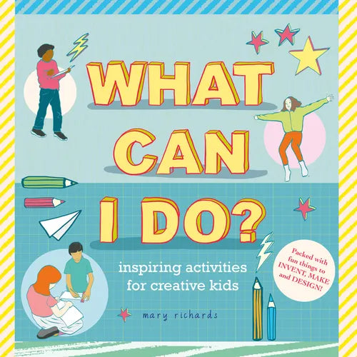 What Can I Do?: Inspiring Activities for Creative Kids - Hardcover