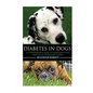Diabetes in Dogs: A Comprehensive Guide to Diabetes in Dogs - Paperback