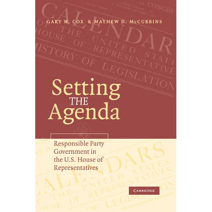 Setting the Agenda: Responsible Party Government in the U.S. House of Representatives - Paperback