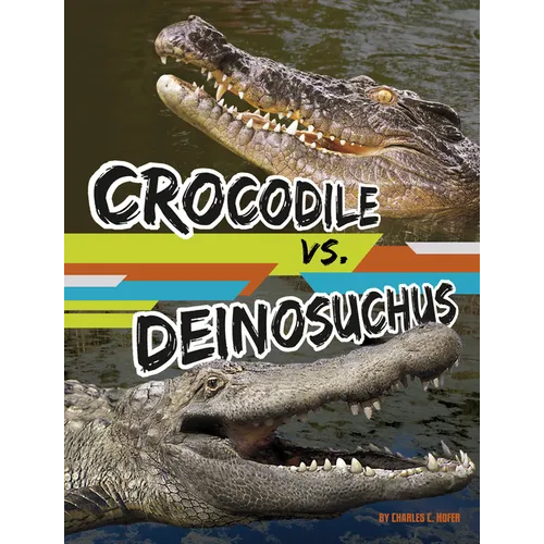 Crocodile vs. Deinosuchus - Hardcover
