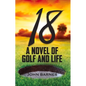 18: A Novel of Golf and Life - Paperback