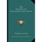 The Algebra of Mohammed Ben Musa - Paperback