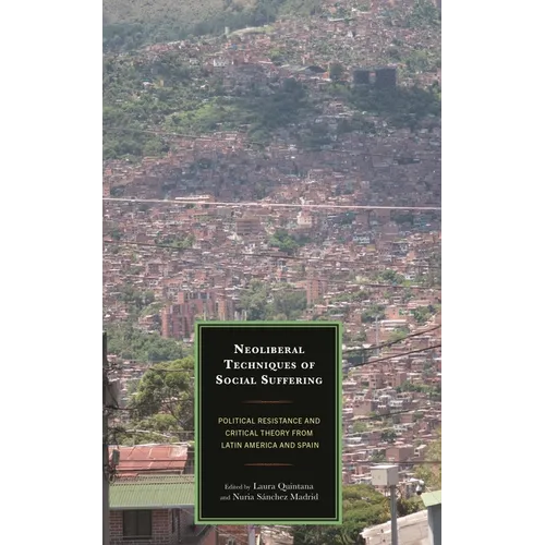 Neoliberal Techniques of Social Suffering - Hardcover