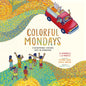 Colorful Mondays: A Bookmobile Spreads Hope in Honduras - Hardcover