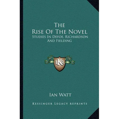 The Rise Of The Novel: Studies In Defoe, Richardson And Fielding - Paperback
