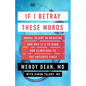 If I Betray These Words: Moral Injury in Medicine and Why It's So Hard for Clinicians to Put Patients First - Hardcover