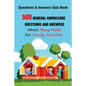 Questions & Answers Quiz Book: 500 General Knowledge Questions and Answers About Many Fields For Family Activities - Paperback