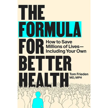 The Formula for Better Health: How to Save Millions of Lives--Including Your Own - Hardcover