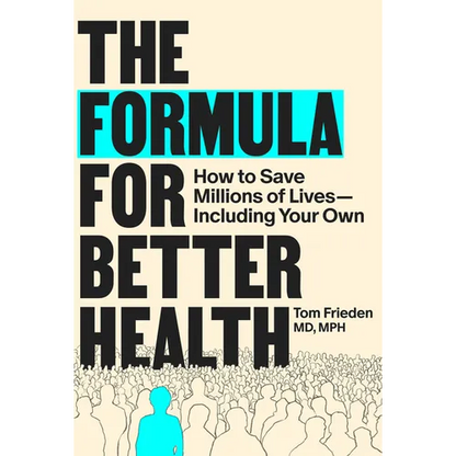 The Formula for Better Health: How to Save Millions of Lives--Including Your Own - Hardcover