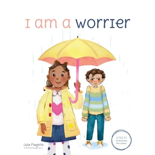 A Tale of Two Stories: I am a Worrier - Hardcover